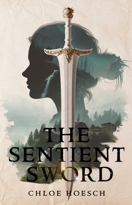 The Sentient Sword by Hoesch, Chloe