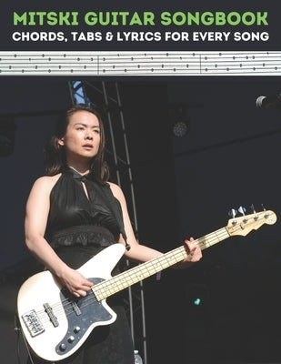 Mitski Guitar Songbook: Chords, Tabs & Lyrics for Every Song by Artman, Dexter