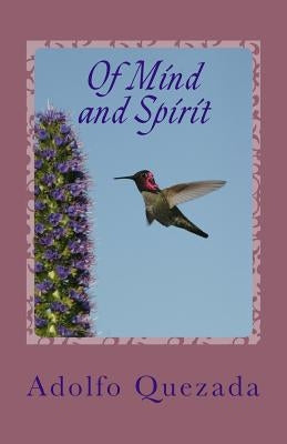 Of Mind and Spirit: Reflections on Living and Loving by Quezada, Adolfo