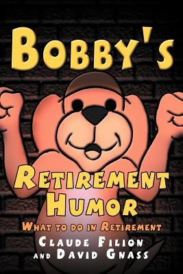 Bobby's Retirement Humor by Filion, Claude