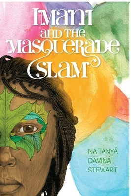 Imani and the Masquerade Slam by Stewart, Na Tanya' Davina'