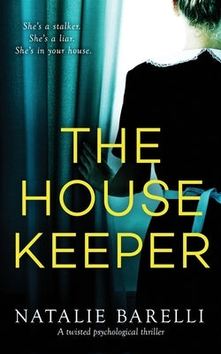 The Housekeeper: A twisted psychological thriller by Barelli, Natalie