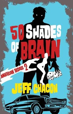 50 Shades of Brain: American Badass 2 by Chacon, Jeff