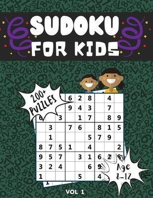 Sudoku for Kids 8-12: Over 200 Sudoku Puzzles for Kids ( Age 8 - 9 - 10 - 11 - 12 ) with Solutions and Instructions, Improve your child's me by Sickoz