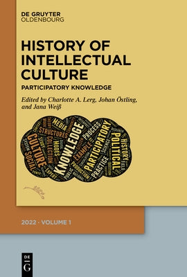 History of Intellectual Culture 1/2022: Participatory Knowledge by Lerg, Charlotte A.