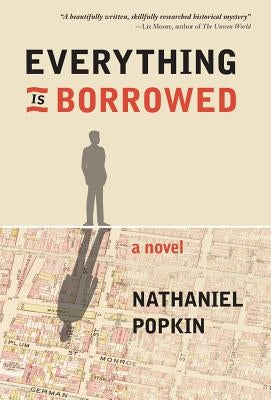 Everything Is Borrowed by Popkin, Nathaniel