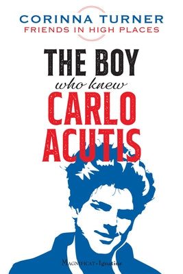 The Boy Who Knew Carlo Acutis by Turner, Corinna