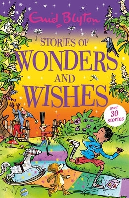 Stories of Wonders and Wishes by Blyton, Enid