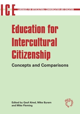 Education for Intercultural Citizenship: Concepts and Comparisons by Alred, Geof