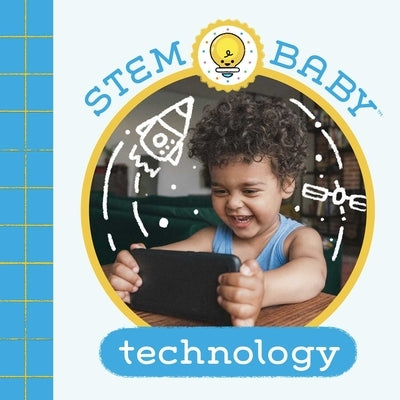 Stem Baby: Technology: (Stem Books for Babies, Tinker and Maker Books for Babies) by Goldberg, Dana