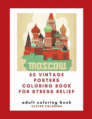 50 Vintage Posters Coloring Book For Stress Relief: Adult Coloring Book by Coloring, Clever