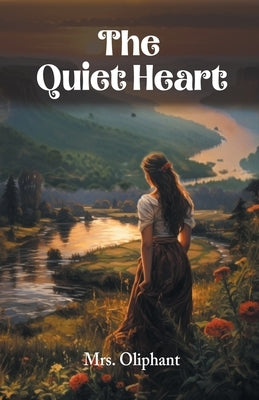 The Quiet Heart by Oliphant