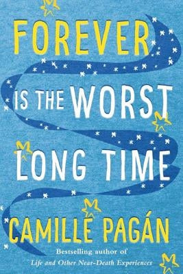 Forever Is the Worst Long Time by Pagán, Camille