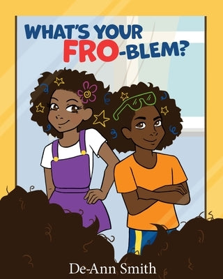 What's Your Fro-Blem? by Smith, De-Ann