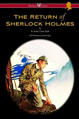 The Return of Sherlock Holmes (Wisehouse Classics Edition - with original illustrations by Sidney Paget) by Doyle, Arthur Conan