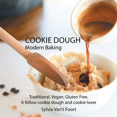 Cookie Dough: Modern Baking by Foort, Sylvia Van't