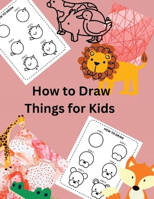 How to Draw Things for Kids by Baker, Sylvia