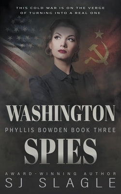 Washington Spies: Phyllis Bowden Book 3 by Slagle, Sj