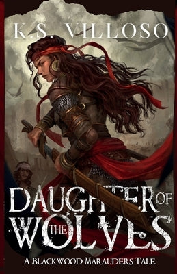 Daughter of the Wolves by Villoso, K. S.