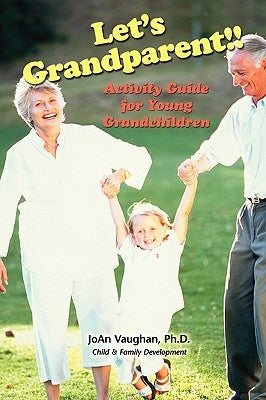 Let's Grandparent: Activity Guide for Young Grandchildren (PB) by Vaughan, Joan