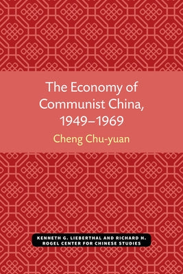 The Economy of Communist China, 1949-1969 by Cheng, Chu-Yuan