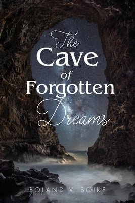 The Cave of Forgotten Dreams by Boike, Roland