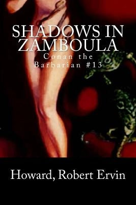 Shadows in Zamboula: Conan the Barbarian #13 by Mybook