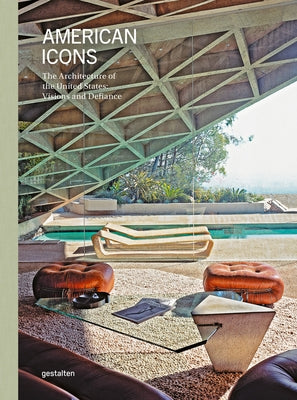 American Icons: The Architecture of the United States: Visions and Defiance by Gestalten