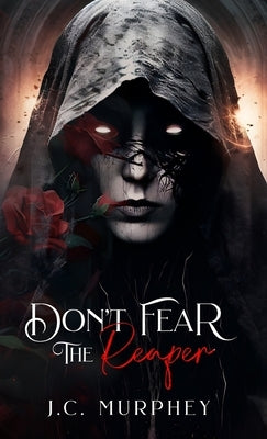 Don't Fear the Reaper by Murphey, J. C.