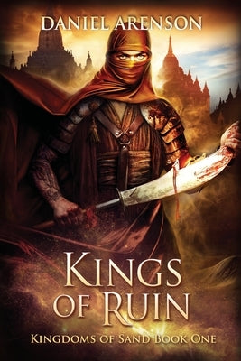 Kings of Ruin: Kingdoms of Sand Book 1 by Arenson, Daniel