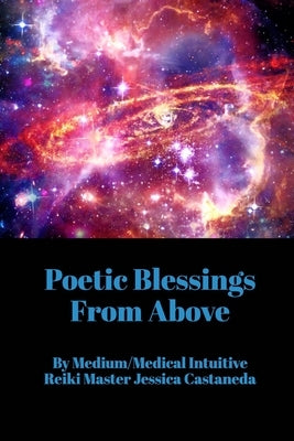 Poetic Blessings From Above by Castaneda, Jessica