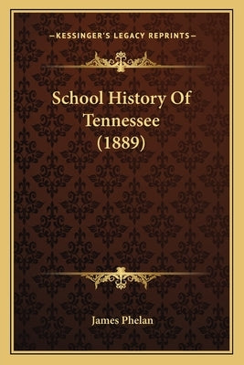 School History Of Tennessee (1889) by Phelan, James