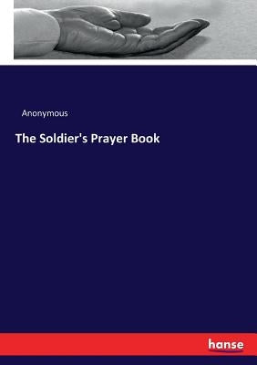 The Soldier's Prayer Book by Anonymous