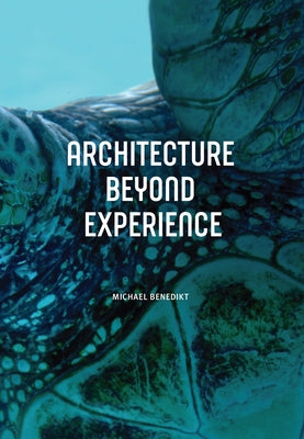 Architecture Beyond Experience by Benedikt, Michael