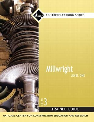 Millwright Trainee Guide, Level 1 by Nccer