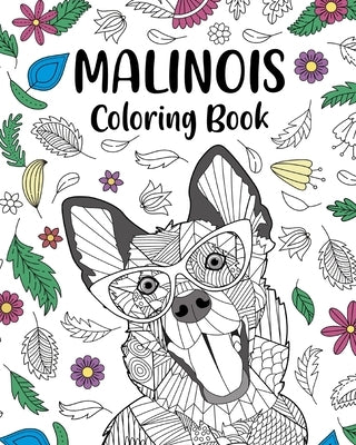 Malinois Coloring Book: Floral and Mandala Style, Pages for Belgian Malinois Dog Lover by Paperland