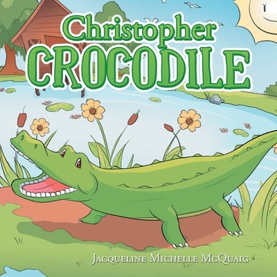 Christopher Crocodile by McQuaig, Jacqueline Michelle