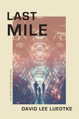 Last Mile: The Beeze Series Book #01 by Luedtke, David Lee