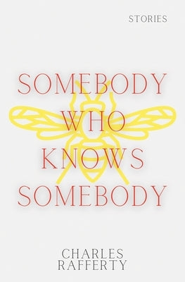 Somebody Who Knows Somebody by Rafferty, Charles