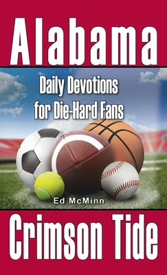 Daily Devotions for Die-Hard Fans Alabama Crimson Tide by McMinn, Ed