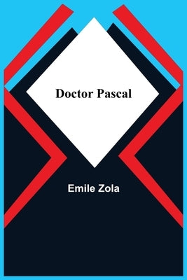 Doctor Pascal by Zola, Emile