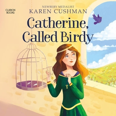 Catherine, Called Birdy by Cushman, Karen