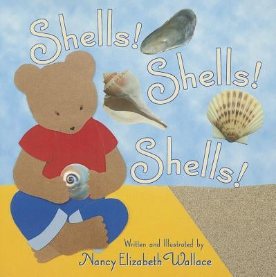 Shells! Shells! Shells! by Wallace, Nancy Elizabeth