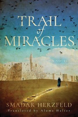 Trail of Miracles by Herzfeld, Smadar