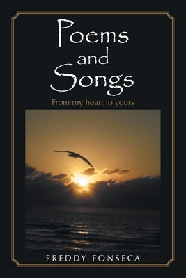 Poems and Songs: From My Heart to Yours by Fonseca, Freddy