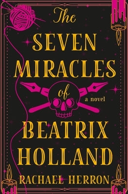 The Seven Miracles of Beatrix Holland by Herron, Rachael