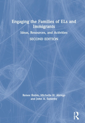 Engaging the Families of Els and Immigrants: Ideas, Resources, and Activities by Rubin, Renee