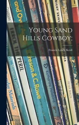 Young Sand Hills Cowboy; by Kroll, Francis Lynde