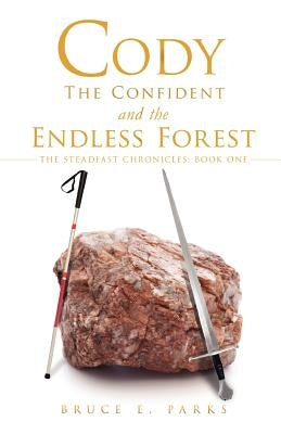 Cody the Confident and the Endless Forest by Parks, Bruce E.