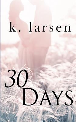 30 Days by Larsen, K.